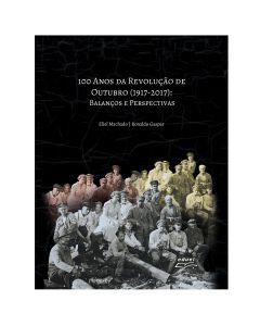 100 anos da Revolução de Outubro (1917-2017) : balanços e perspectivas