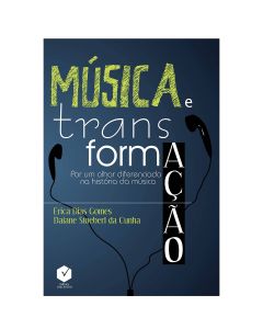 Música e transformação: por um olhar diferenciado na história da música