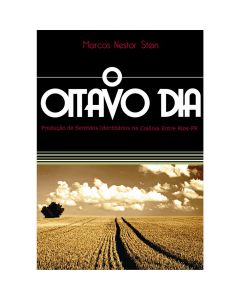 O Oitavo dia: Produção de sentidos identitários na colônia entre rios-PR