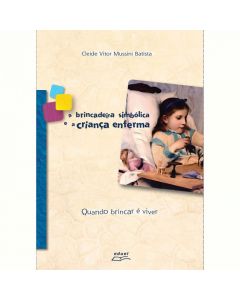 A brincadeira simbólica e a criança enferma: quando brincar é viver