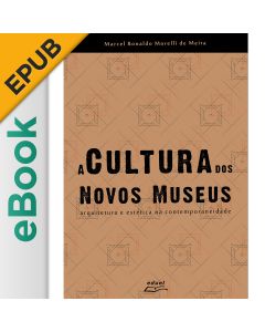 eBook - A Cultura dos Novos Museus: arquitetura e estética na contemporaneidade EPUB