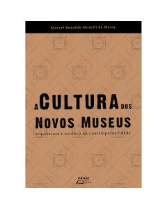 A Cultura dos Novos Museus: arquitetura e estética na contemporaneidade