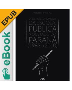 eBook - A democratização da escola pública no estado do Paraná (1983 a 2010) EPUB