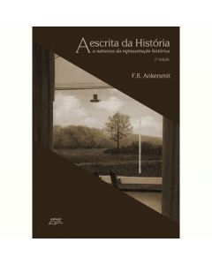A escrita da História: a natureza da representação histórica - 2ª Edição