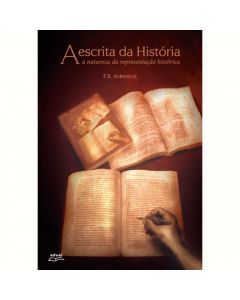 A escrita da História: a natureza da representação histórica - 1ª Edição