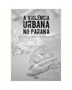 A violência urbana no Paraná: agressões e acidentes de trânsito