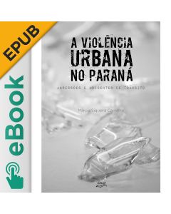 eBook - A violência urbana no Paraná: agressões e acidentes de trânsito EPUB