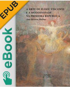 eBook - A arte de Eliseu Visconti e a Modernidade na Primeira República EPUB