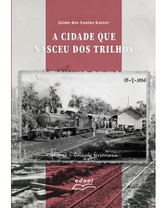 A cidade que nasceu dos trilhos: história e memórias de Ibiporã (PR) a partir da estação de trem e da ferrovia São Paulo–Paraná (1930–1960)