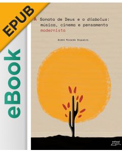 eBook - A Sonata de Deus e o diabolus: música, cinema e pensamento modernista EPUB