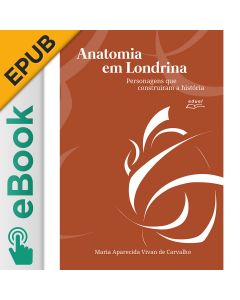 eBook - Anatomia em Londrina: personagens que construíram a história EPUB