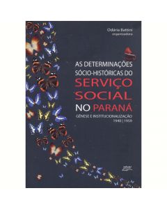 As determinações sócio-históricas do Serviço Social no Paraná: gênese e institucionalização (1940-1959)