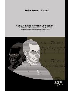 "Beijo a mão que me condena": resistência e embranquecimento histórico do padre José Maurício Nunes Garcia