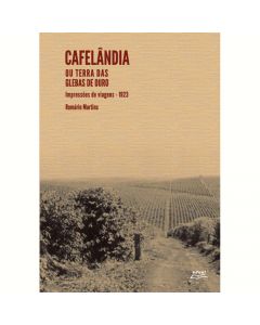 Cafelândia ou terras das glebas de ouro: impressões de viagens - 1923