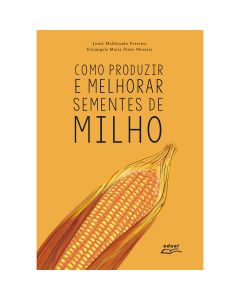 Como produzir e melhorar sementes de milho