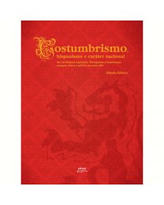 Costumbrismo, hispanismo e caráter nacional em Las Mujeres Españolas, Portuguesas y Americanas: textos e política nos anos 1870