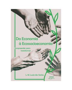 Da economia à ecossocioeconomia: compreender para transformar