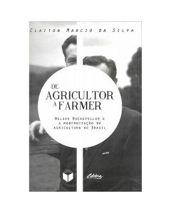 De agricultor a farmer: Neslon Rockefeller e a modernização da agricultura no Brasil