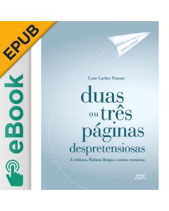 eBook - Duas ou três páginas despretensiosas a crônica, Rubem Braga e outros cronistas EPUB