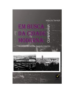 Em busca da cidade moderna: recompondo histórias, tecendo memórias