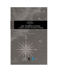 Em Terras lusas: conflitos e fronteiras no Império Português