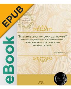 eBook - "Esse é mais difícil por causa das palavras": uma investigação psicolinguística acerca do papel da linguagem na resolução de problemas matemáticos de divisão EPUB