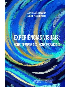 Experiências Visuais: ecos temporais, ecos espaciais
