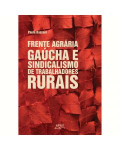 Frente agrária gaúcha e sindicalismo de trabalhadores rurais