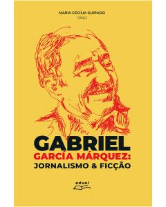 Gabriel García Márquez: jornalismo & ficção