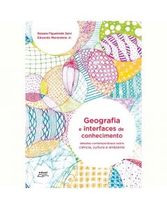 Geografia e interfaces de conhecimento: debates contemporâneos sobre ciência, cultura e ambiente