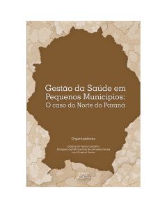 Gestão da saúde em pequenos municípios: o caso do norte do Paraná