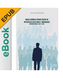 eBook - Ideias Jurídico-penais entre os interesses coletivos e individuais: Governo Vargas [1937-1945] EPUB