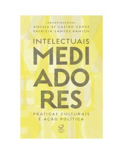 Intelectuais mediadores: práticas culturais e ação política