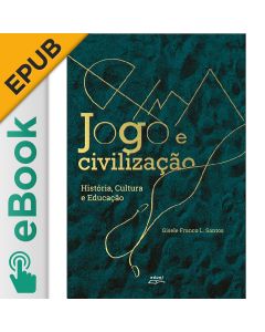 eBook - Jogo e civilização: história, cultura e educação EPUB