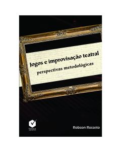 Jogos e improvisação teatral: perspectivas metodológicas