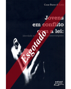 Jovens em conflito com a lei: liberdade assistida e vidas interrompidas