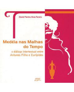 Medéia nas malhas do tempo: o diálogo intertextual entre Antunes Filho e Eurípides