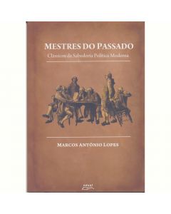 Mestres do passado: clássicos da sabedoria política moderna