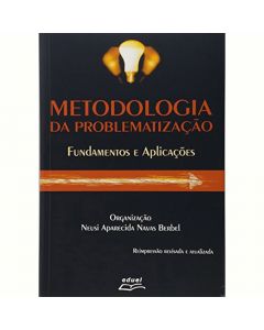 Metodologia da problematização: fundamentos e aplicações