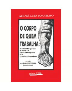 O corpo de quem trabalha: estratégias para a construção do trabalhador