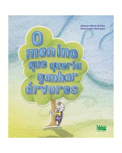 O menino que queria ganhar árvores