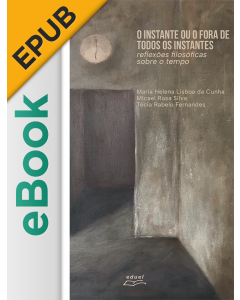 eBook - O instante ou o fora de todos os instantes: reflexões filosóficas sobre o tempo (EPUB)