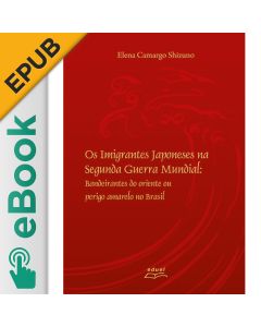 eBook - Os imigrantes japoneses na Segunda Guerra Mundial EPUB