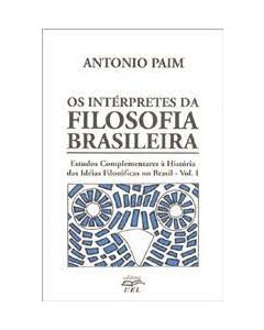 Interpretes da Filosofia Brasileira, os Estudos complementares à História das Idéias Filosóficas no Brasil- Vol. 1