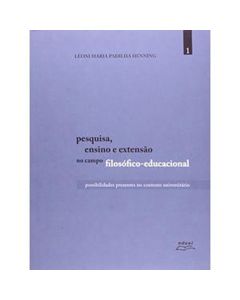 Pesquisa, ensino e extensão no campo filosófico-educacional: possibilidades presentes no contexto universitário