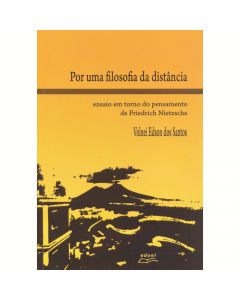 Por uma filosofia da distância: ensaio em torno do pensamento de Friedrich Nitzsche