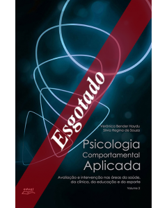 Psicologia Comportamental Aplicada: avaliação e intervenção nas áreas da Saúde, da Clínica, da Educação e do Esporte – volume 2