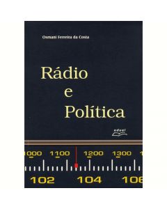 Rádio e política: a aventura eleitoral de radialistas no século XX