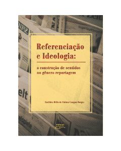 Referenciação e Ideologia: a construção de sentidos no gênero reportagem