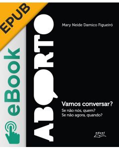 eBook - Aborto: Vamos conversar? Se não nós, quem? Se não agora, quando?